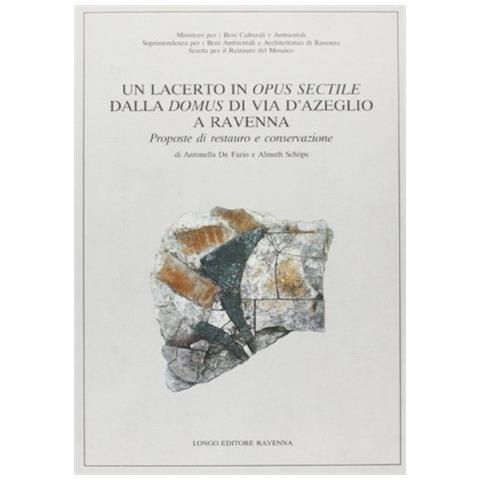 Antonella De Fazio - Un lacerto in opus sectile dalla Domus di via D'Azeglio a Ravenna. Proposte di restauro e conservazione - Foto 1