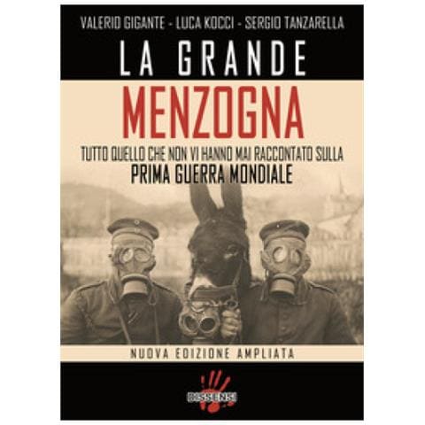 Valerio Gigante, Luca Kocci, Sergio Tanzarella - La Grande Menzogna. Tutto Quello Che Non Vi Hanno Mai Raccontato Sulla Prima Guerra Mondiale. Ediz. Ampliata - Foto 1