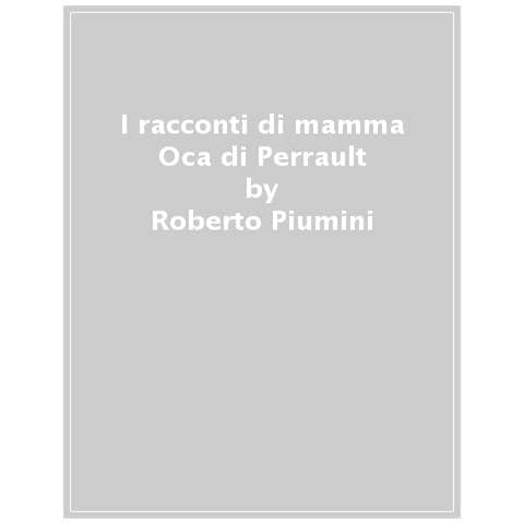 Roberto Piumini - Racconti Di Mamma Oca Di Perrault - Foto 1