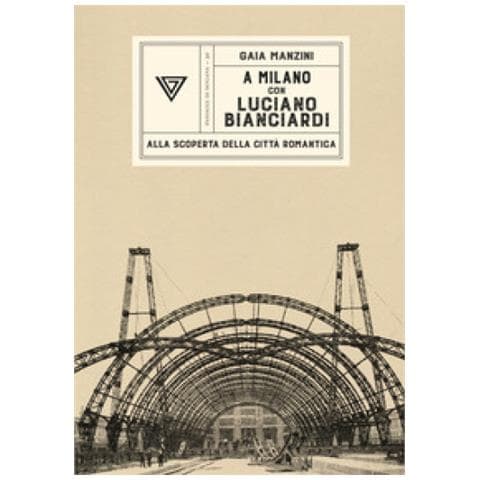 Gaia Manzini - A Milano Con Luciano Bianciardi. Alla Scoperta Della Città Romantica - Foto 1