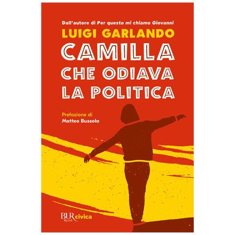 Luigi Garlando - Camilla Che Odiava La Politica - Foto 2