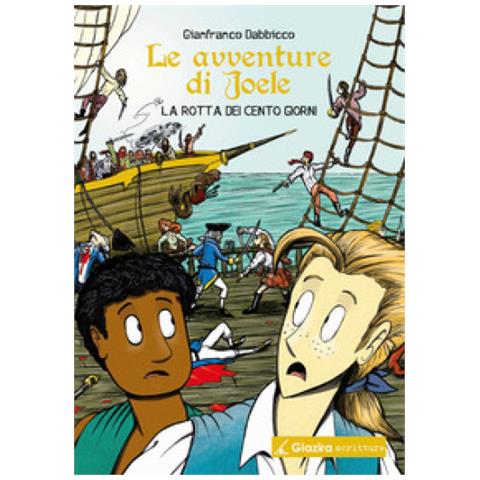 Gianfranco Dabbicco - Le Avventure Di Joele. La Rotta Dei Cento Giorni - Foto 1