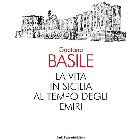 Gaetano Basile - La vita in Sicilia al tempo degli emiri - Foto 1