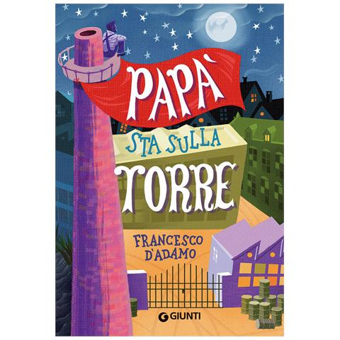 Francesco D'Adamo - Papà sta sulla torre - Foto 1
