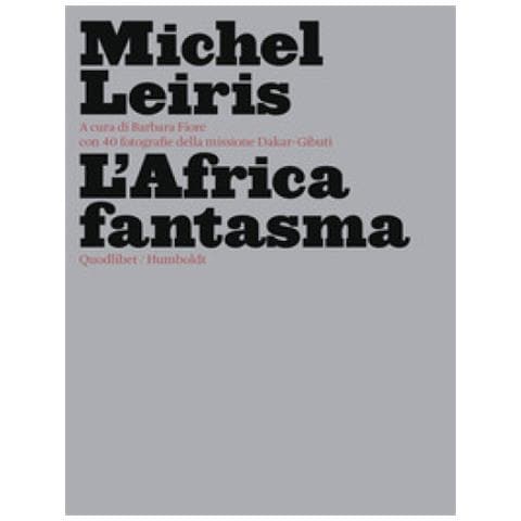 Michel Leiris - L'africa Fantasma. Ediz. Illustrata - Foto 1