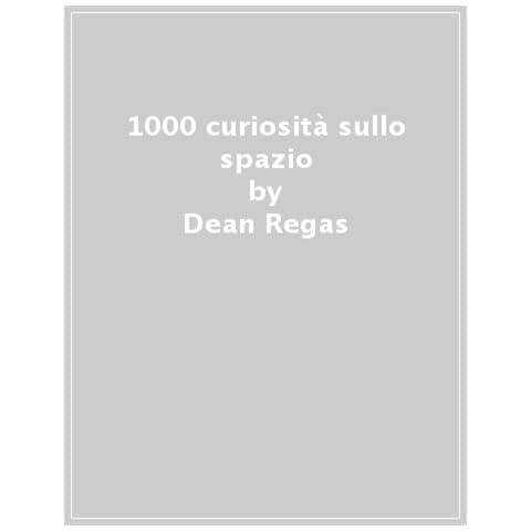Dean Regas - 1000 Curiosità Sullo Spazio. Ediz. Illustrata - Foto 1