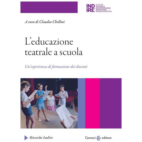 Claudia Chellini - L'educazione teatrale a scuola. Un'esperienza di formazione dei docenti - Foto 1