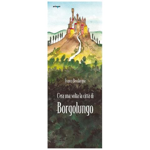 Franco Bevilacqua - C’era una volta la città di Borgolungo - Foto 1