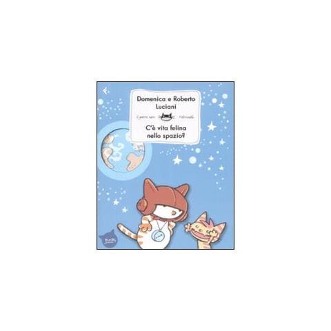 Domenica Luciani - C'è vita felina nello spazio? Ediz. illustrata - Foto 2