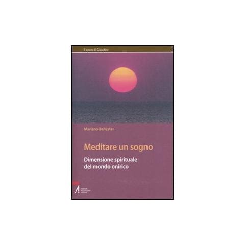 Mariano Ballester - Meditare un sogno. Dimensione spirituale del mondo onirico - Foto 1