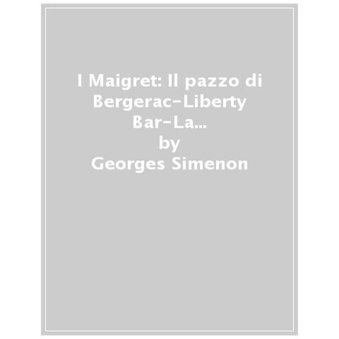 Georges Simenon - I Maigret: Il Pazzo Di Bergerac-liberty Bar-la Chiusa N. 1-maigret-i Sotteranei Del Majestic. Nuova Ediz. . 4. - Foto 1