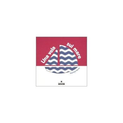 Martine Perrin - Una Vela Sul Mare. Ediz. Illustrata - Foto 1