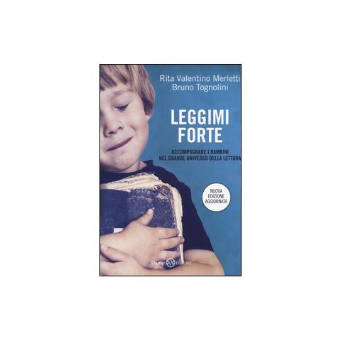 Rita Valentino Merletti - Leggimi forte. Accompagnare i bambini nel grande universo della lettura - Foto 1