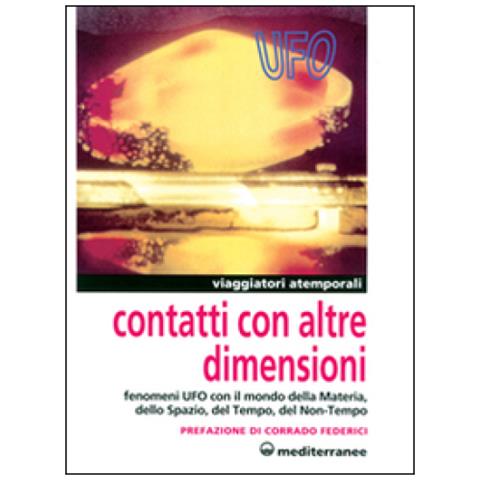 Contatti con altre dimensioni. Fenomeni UFO con il mondo della materia, dello spazio, del tempo, del non-tempo - Foto 3