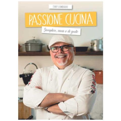 Erny Lombardo - Passione Cucina. Semplice, Sana E Di Gusto - Foto 1