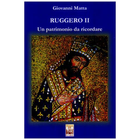 Giovanni Matta - Ruggero Ii. Un Patrimonio Da Ricordare - Foto 1