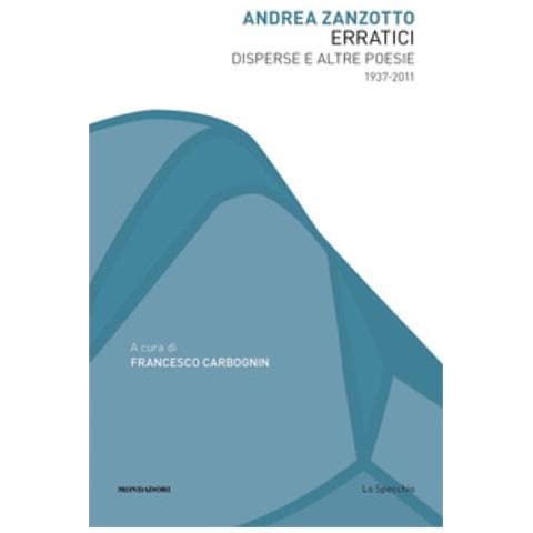 Andrea Zanzotto - Erratici. Disperse E Altre Poesie 1937-2011 - Foto 1