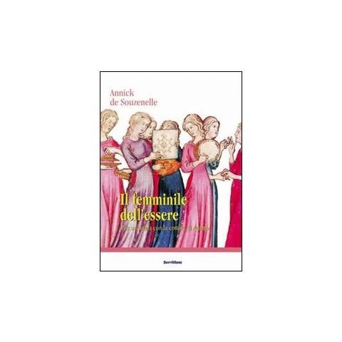 Annick de Souzenelle - Il femminile dell'essere. Per smetterla con la «costola» di Adamo - Foto 1