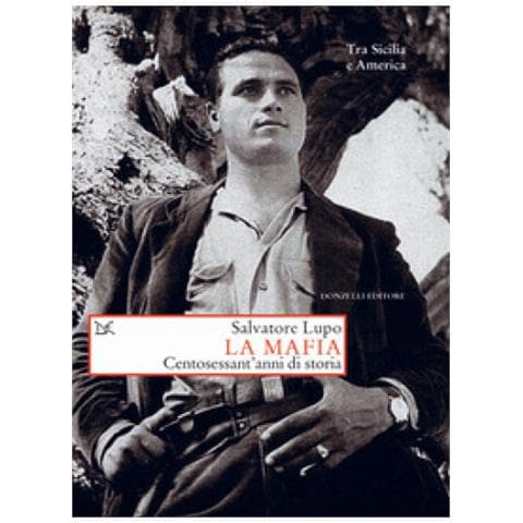 Salvatore Lupo - La Mafia. Centosessant'anni Di Storia - Foto 1