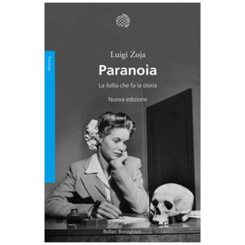 Luigi Zoja - Paranoia. La Follia Che Fa La Storia. Nuova Ediz. - Foto 1