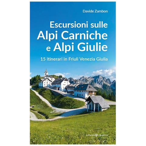 Davide Zambon - Escursioni sulle Alpi Carniche e Alpi Giulia. 15 itinerari in Friuli Venezia Giulia - Foto 1