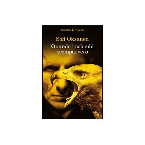 Sofi Oksanen - Quando i colombi scomparvero - Foto 2