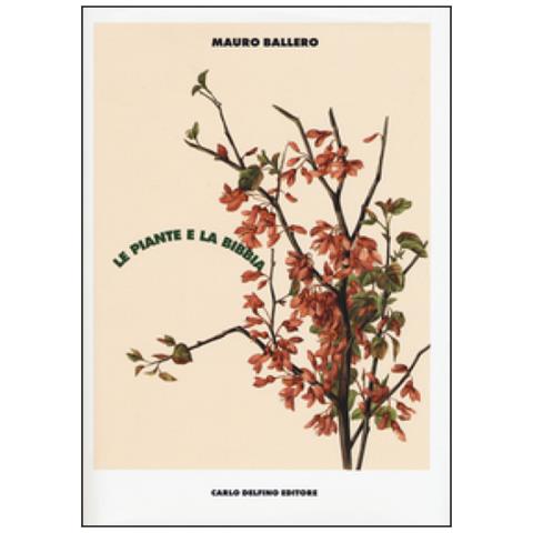 Mauro Ballero - Le piante e la Bibbia. Ediz. a colori - Foto 1