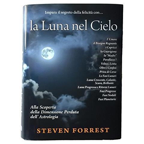 Steven Forrest - La Luna nel Cielo. Alla scoperta della dimensione perduta dell'astrologia - Foto 3