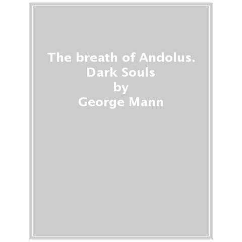 George Mann - Dark Souls. Vol. 1: Il respiro di Andolus - Foto 2