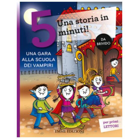 Febe Sillani - Una Gara Alla Scuola Dei Vampiri. Una Storia In 5 Minuti! Ediz. A Colori - Foto 1