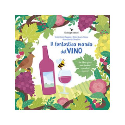 Enrico Maggiore - Il fantastico mondo del vino. Un libro-gioco per bambini e genitori curiosi! - Foto 1