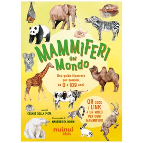 Cesare Della Pietà - Mammiferi Del Mondo. Una Guida Illustrata Per Bambini Da 0 A 109 Anni. Ediz. Illustrata. Con Qr Code - Foto 1