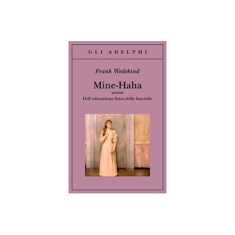 Frank Wedekind - Mine-Haha ovvero Dell'educazione fisica delle fanciulle - Foto 1