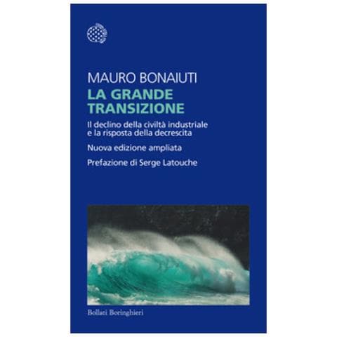 Mauro Bonaiuti - La Grande Transizione. Il Declino Della Civiltà Industriale E La Risposta Della Decrescita - Foto 1