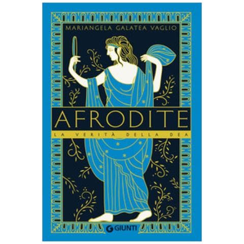 Mariangela Galatea Vaglio - Afrodite. La Verità Della Dea - Foto 1