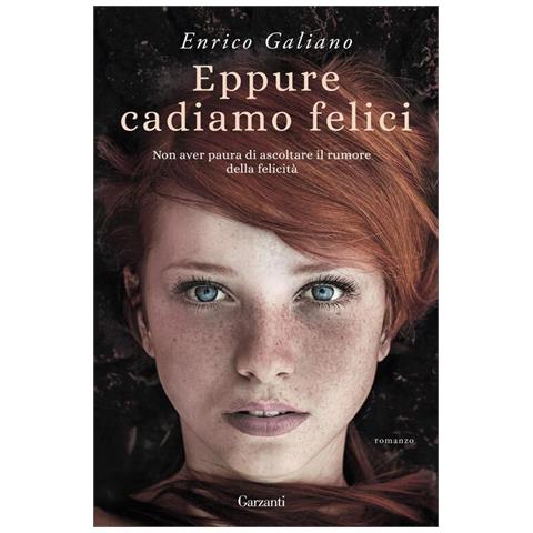 Enrico Galiano - Eppure cadiamo felici - Foto 1