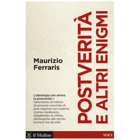 Maurizio Ferraris - Postverità e altri enigmi - Foto 1
