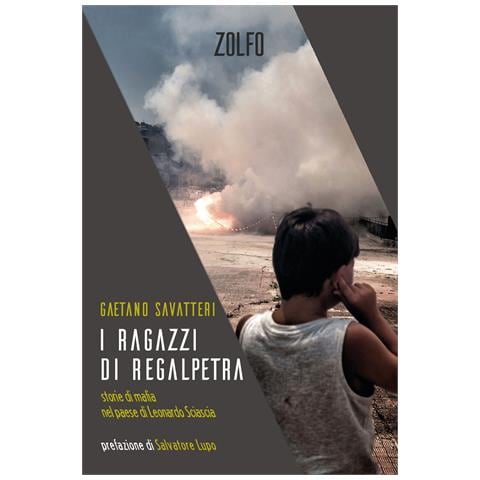 Gaetano Savatteri - I ragazzi di Regalpetra. Storie di mafia nel paese di Leonardo Sciascia - Foto 1