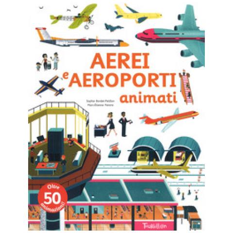 Sophie Bordet-Petillon - Aerei e aeroporti animati. Ediz. a colori - Foto 1