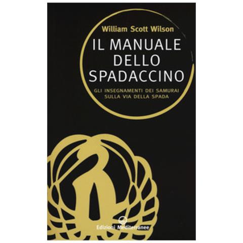 William Scott Wilson - Il manuale dello spadaccino. Gli insegnamenti dei samurai sulla Via della spada - Foto 2