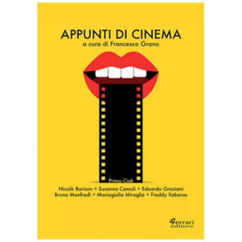 Francesco Grano - Appunti di cinema. Primo ciak - Foto 1