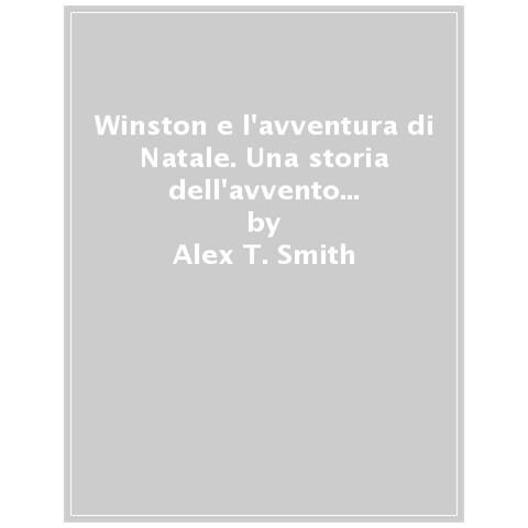 Alex T. Smith - Winston E L'avventura Di Natale. Una Storia Dell'avvento In Ventiquattro Capitoli E Mezzo... E Tante Attività Per Le Feste! Ediz. A Colori - Foto 1