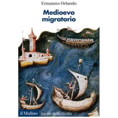 Ermanno Orlando - Medioevo Migratorio. Mobilità, Contatti E Interazioni In Italia Nei Secoli V-xv - Foto 1
