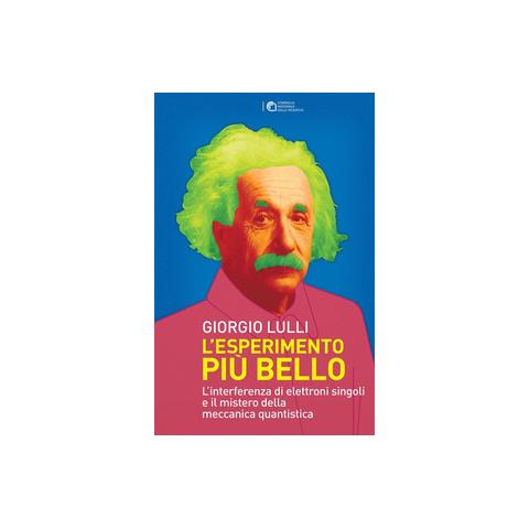 Giorgio Lulli - L'esperimento più bello. L'interferenza di elettroni singoli e il mistero della meccanica quantistica - Foto 1