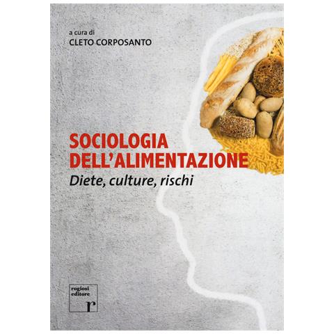 Cleto Corposanto - Sociologia dell'alimentazione. Diete, culture, rischi - Foto 1