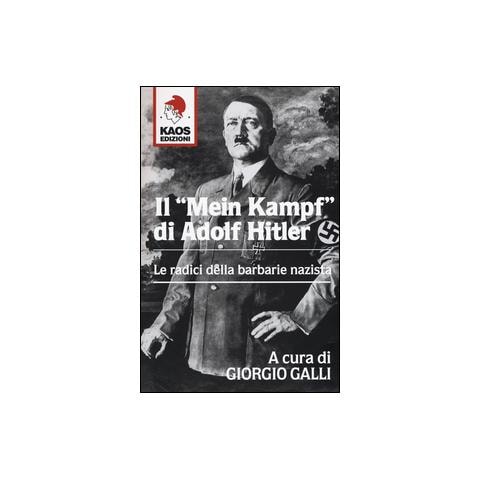 G. Galli - Il «Mein Kampf» di Adolf Hitler. Le radici della barbarie nazista - Foto 2