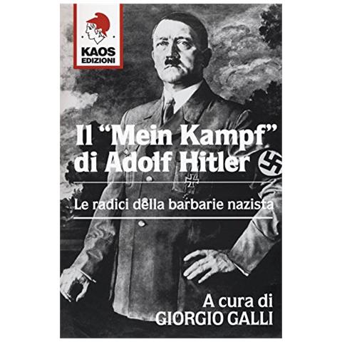 G. Galli - Il «Mein Kampf» di Adolf Hitler. Le radici della barbarie nazista - Foto 1