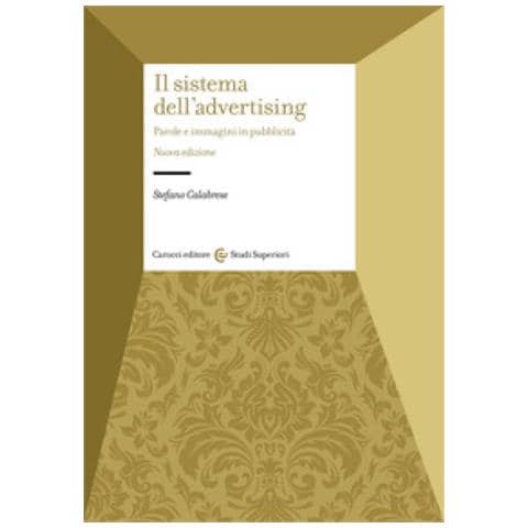 Stefano Calabrese - Il Sistema Dell'advertising. Parole E Immagini In Pubblicità. Nuova Ediz. - Foto 1