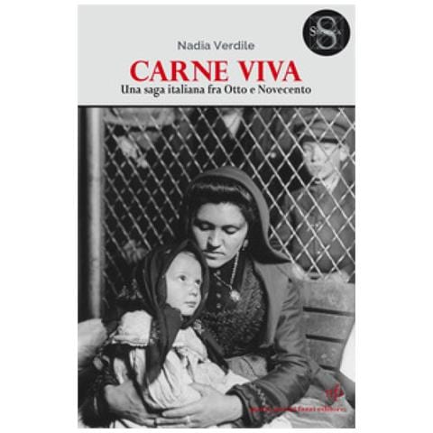 Nadia Verdile - Carne Viva. Una Saga Italiana Fra Otto E Novecento - Foto 1