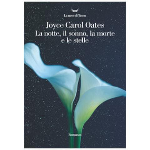 Joyce Carol Oates - La Notte, Il Sonno, La Morte E Le Stelle - Foto 1